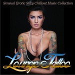 Lounge Tattoo (Sensual Erotic Sexy Chillout Music Collection)试听
