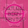 NATURAL BORN TEEN TOP