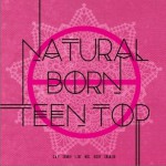 NATURAL BORN TEEN TOP详情