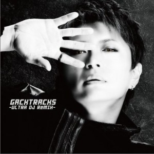 Gackt 正版专辑gacktracks Ultra Dj Remix 全碟免费试听下载 Gackt 专辑gacktracks Ultra Dj Remix Lrc滚动歌词 铃声 一听音乐网