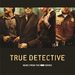 True Detective (Music From the HBO Series) / 真探 电视剧原声带