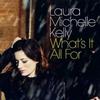 Laura Michelle Kelly What's It All For 试听