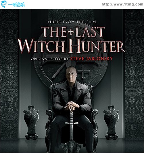 The Last Witch Hunter (Original Score) 最后的女巫猎人 / 巫间猎人