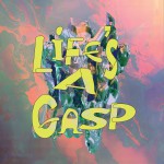 Life's A Gasp详情