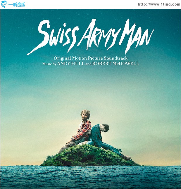 Swiss Army Man (Original Motion Picture Soundtrack) 电影《瑞士军人》原声带