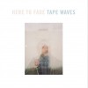 Here To Fade