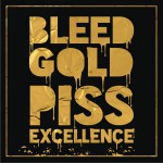 Bleed Gold, Piss Excellence详情