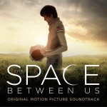 The Space Between Us (Original Motion Picture Score) 电影《世界之外》原声