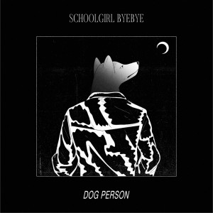 Schoolgirl Byebye 正版专辑dog Person 单曲 全碟免费试听下载 Schoolgirl Byebye 专辑dog Person 单曲 Lrc滚动歌词 铃声 一听音乐网