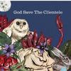 God Save The Clientele