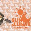SUN & LUNAR Ｄａｎ　Ｄａｎ　Ｄａｎ 试听