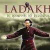 Ladakh: In Search of Buddha