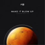 Make It Blow Up（单曲）试听