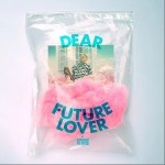 Dear Future Lover（单曲）详情
