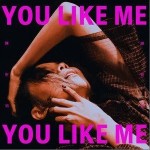 You Like Me（单曲）详情