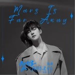Mars Is Far Away（单曲）详情