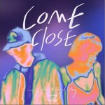 Come Close （单曲）详情