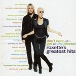 Don't Bore Us Get to the Chorus : Roxette's Greatest Hits
