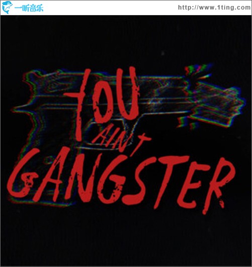 You Ain't Gangsta (Explicit)（单曲）