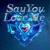 Say you Love me（单曲）