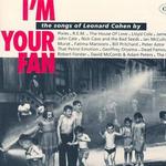 I'm Your Fan: The Songs of Leonard Cohen