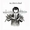 MC Chris MC Chris Is Dead 试听