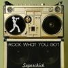 Rock What You Got