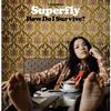Superfly How Do I Survive? 试听