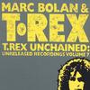 T Rex Unchained-Unreleased Recordings Vol.7