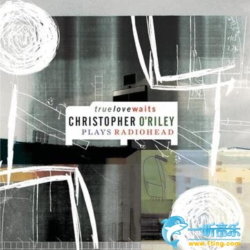 True Love Waits - Christopher O’Riley Plays Radiohead