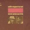 Oscar Peterson It's Only A Paper Moon 试听