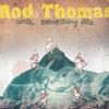 Rod Thomas You Get Goodbyes 试听