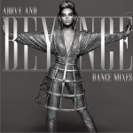 Above and Beyonce: Dance Mixes